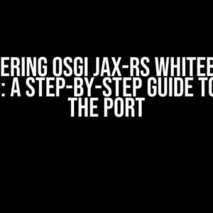 Mastering OSGi JAX-RS Whiteboard Services: A Step-by-Step Guide to Setting the Port