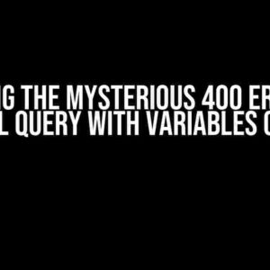 Solving the Mysterious 400 Error: A GraphQL Query with Variables Odyssey