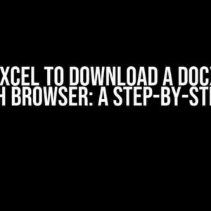 VBA Excel to Download a Docx File Through Browser: A Step-by-Step Guide